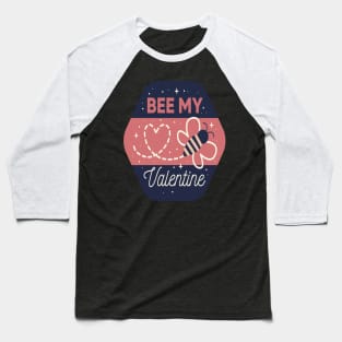 bee my valentine Baseball T-Shirt